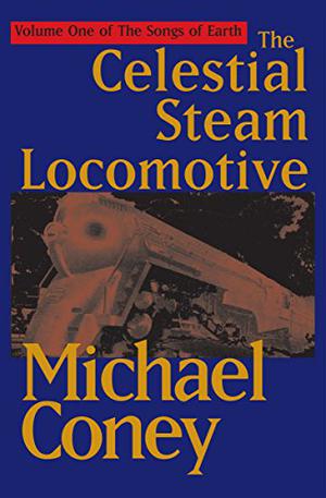 The Celestial Steam Locomotive (Song of Earth #1)