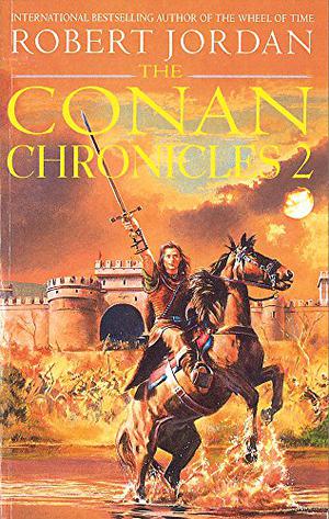 The Conan Chronicles 2 (Robert Jordan's Conan Novels #4-6 omnibus)