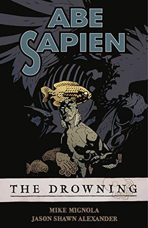 Abe Sapien, Vol. 1: The Drowning (Abe Sapien #1)
