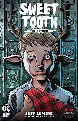 Sweet Tooth: The Return (Sweet Tooth: The Return #1-6)