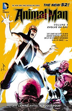 Animal Man, Volume 5: Evolve or Die! (Animal Man 2011 Single Issues #24-29)