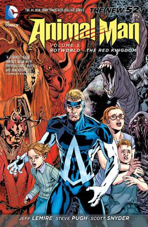 Animal Man, Volume 3: Rotworld: The Red Kingdom (DC Universe Events #71)