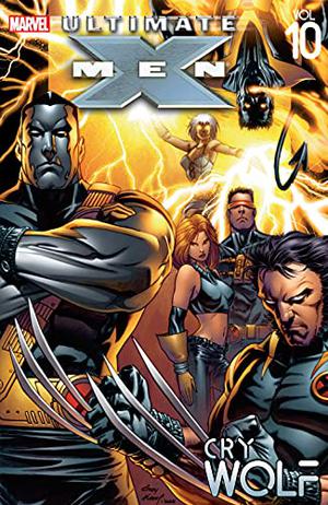 Ultimate X-Men, Vol. 10: Cry Wolf (Ultimate X-Men Collected Editions #10)