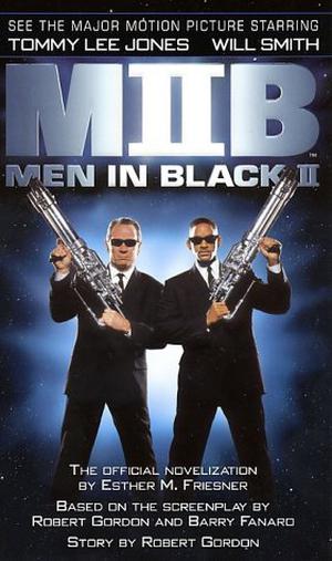 Men in Black II by Esther M. Friesner, Robert Gordon