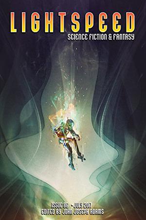 Lightspeed Magazine, July 2017 (Lightspeed Magazine, #86)