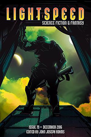 Lightspeed Magazine, December 2016 (Lightspeed Magazine, #79)