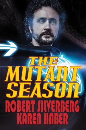 The Mutant Season by Karen Haber, Robert Silverberg