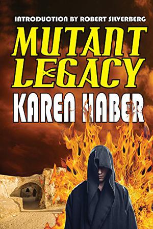 Mutant Legacy by Karen Haber
