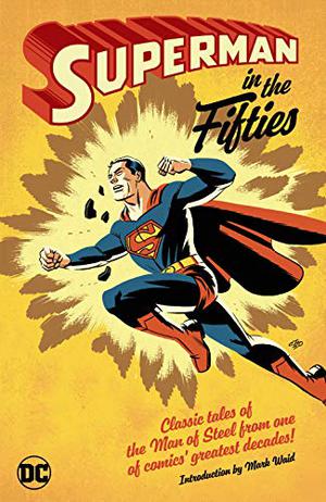 Superman in the Fifties (Superman 1939-2011 #65, 79-80, 96-97 & 127)