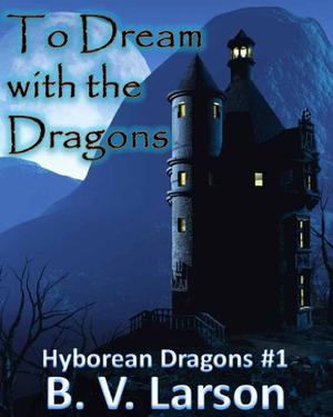 To Dream with the Dragons (Hyborean Dragons #1)