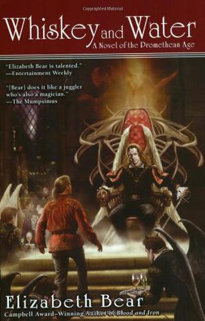 Whiskey and Water by Elizabeth Bear