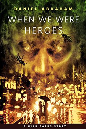 When We Were Heroes (Wild Cards #21.2)