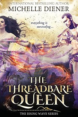 The Threadbare Queen by Michelle Diener