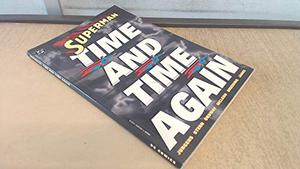 Superman: Time and Time Again (Superman 1987 #54-55, 61, 73)