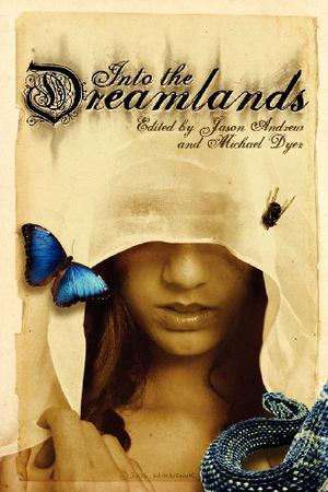 Into the Dreamlands by Jason Andrew, Louise Bohmer, Bev Vincent, A.C. Wise, Christa Faust, Lisa Mantchev, Gill Ainsworth, Caitlín R. Kiernan, Amy J. Benesch, Larisa Walk, Gary McMahon, Jane Gwaltney, James Dorr