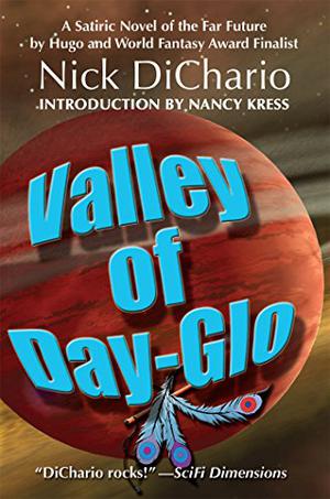 Valley of Day-Glo by Nick DiChario, Nancy Kress