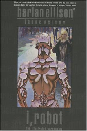 I, Robot: The Illustrated Screenplay by Harlan Ellison