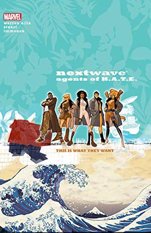 NextWave: Agents of H.A.T.E., Vol. 1: This is What They Want by Warren Ellis, Stuart Immonen, Wade Von Grawbadger, Dave McCaig