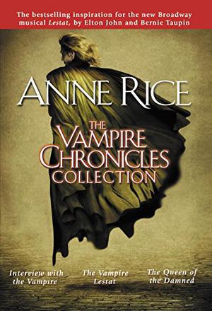 The Vampire Chronicles: Interview With the Vampire, the Vampire Lestat, and the Queen of the Damned (The Vampire Chronicles #1-3)