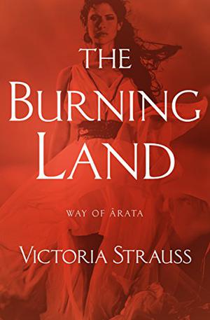 The Burning Land by Victoria Strauss