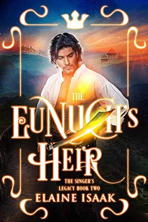 The Eunuch's Heir by Elaine Isaak