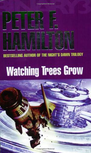 Watching Trees Grow by Peter F. Hamilton