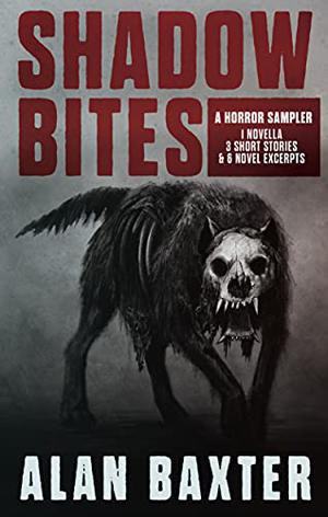 Shadow Bites: An Alan Baxter Horror Sampler by Alan Baxter