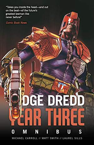 Judge Dredd Year Three  (Judge Dredd: The Early Years) by Michael Carroll, Matt Smith, Laurel Sills