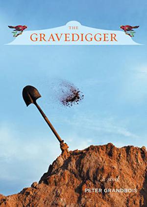 The Gravedigger by Peter Grandbois