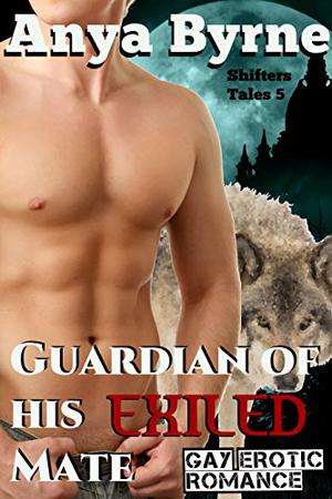 Guardian Of His Exiled Mate by Anya Byrne