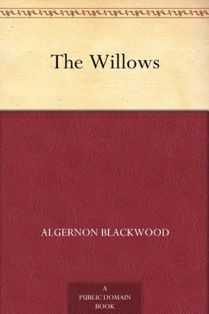 The Willows by Algernon Blackwood