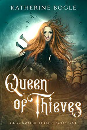 Queen of Thieves (Clockwork Thief #1)