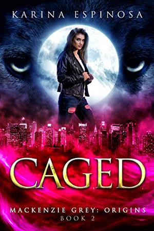 Caged (Mackenzie Grey: Origins #2)