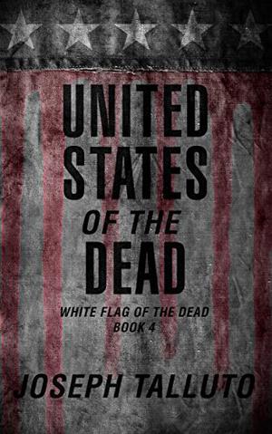 United States of the Dead (White Flag of the Dead #4)