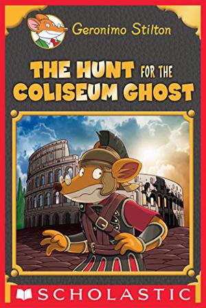 Geronimo Stilton SE: The Hunt for the Coliseum Ghost [Hardcover] GERONIMO STILTON (Geronimo Stilton Special Editions #9)
