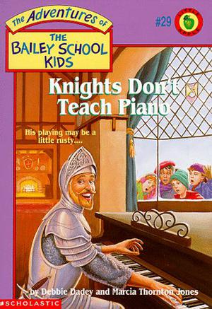 Knights Don't Teach Piano (The Adventures of the Bailey School Kids #29)