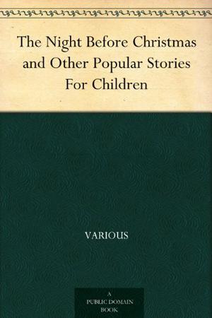 The Night Before Christmas and Other Popular Stories For Children with illustrations by Various, Sam Ngo