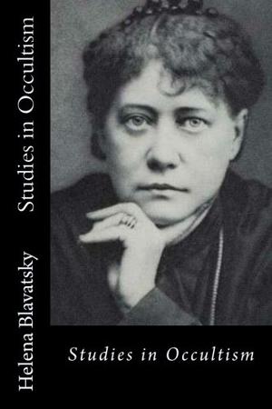Studies in Occultism by Helena Petrovna Blavatsky, Taylor Anderson