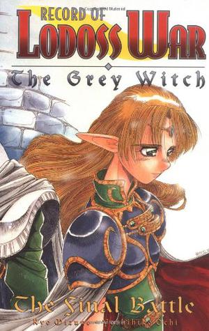 Record of Lodoss War: The Grey Witch: The Final Battle by Ryo Mizuno