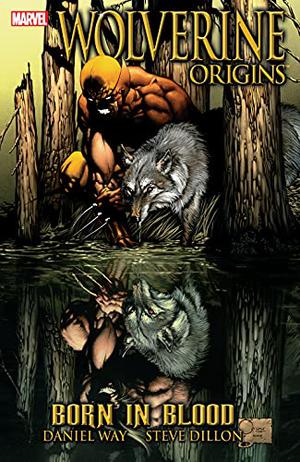 Wolverine: Origins, Volume 1: Born in Blood by Daniel Way, Steve Dillon
