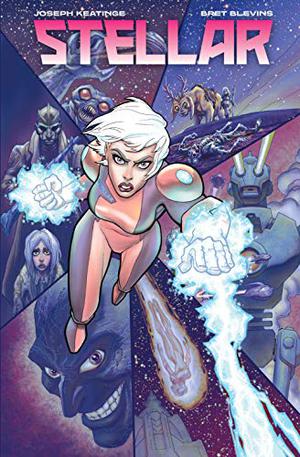 Stellar, Vol. 1 by Joseph Keatinge, Bret Blevins