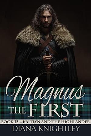 Magnus the First (Kaitlyn and the Highlander #15)