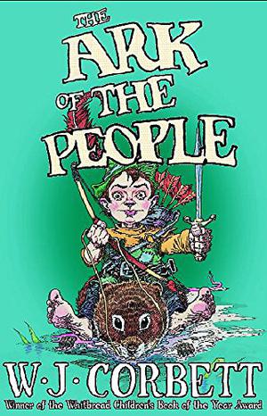 The Ark of the People by W.J. Corbett, Wayne Anderson