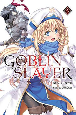 Goblin Slayer, Vol. 5 (ゴブリンスレイヤー / Goblin Slayer Light Novels #5)
