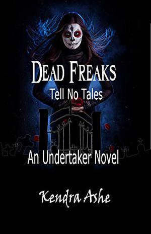 Dead Freaks Tell No Tales (Undertaker Mysteries #3)