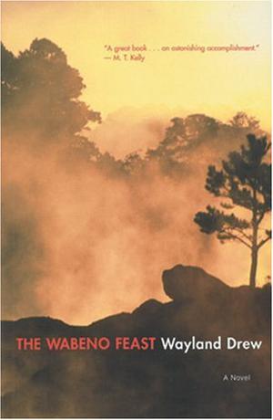 The Wabeno Feast: A Novel by Wayland Drew