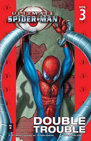 Ultimate Spider-Man 3: Double Trouble by Brian Michael Bendis, Mark Bagley