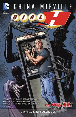 Dial H, Vol. 1: Into You by China Miéville, Mateus Santolouco, Riccardo Burchielli, David Lapham