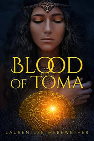 Blood of Toma by Lauren Lee Merewether