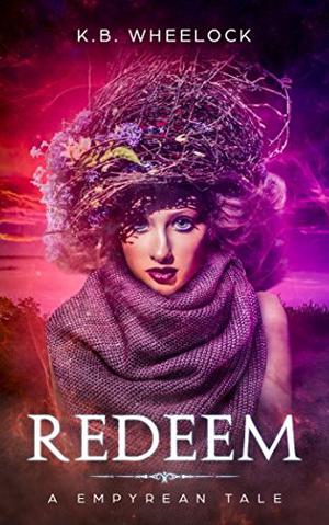 Redeem  (An Empyrean Tale) by K.B. Wheelock